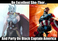 Be Excellent She-Thor, And Party On Black Captain America